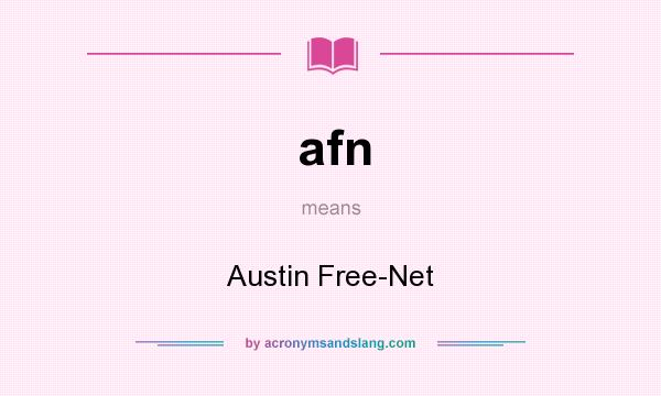What does afn mean? It stands for Austin Free-Net