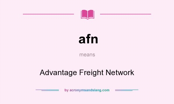 What does afn mean? It stands for Advantage Freight Network