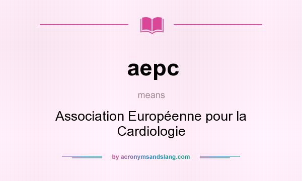 What does aepc mean? It stands for Association Européenne pour la Cardiologie