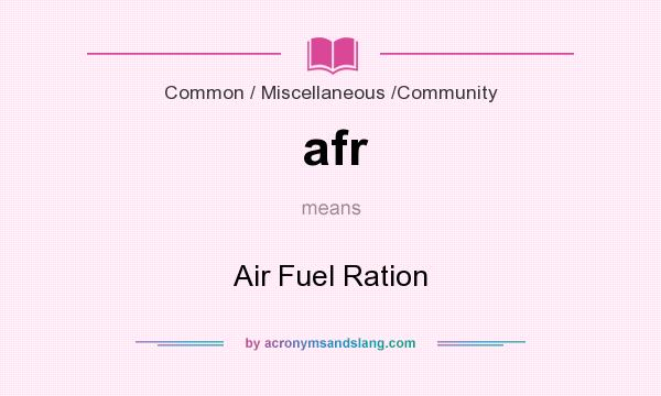What does afr mean? It stands for Air Fuel Ration