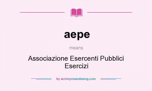 What does aepe mean? It stands for Associazione Esercenti Pubblici Esercizi