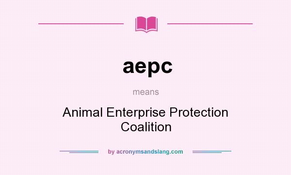 What does aepc mean? It stands for Animal Enterprise Protection Coalition