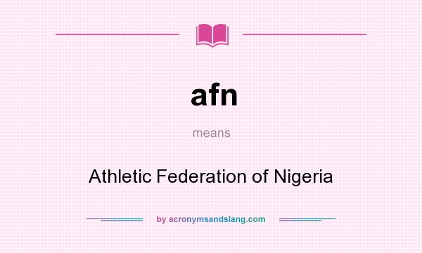 What does afn mean? It stands for Athletic Federation of Nigeria