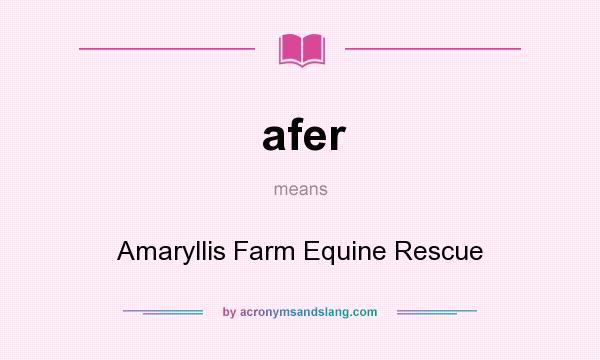 What does afer mean? It stands for Amaryllis Farm Equine Rescue