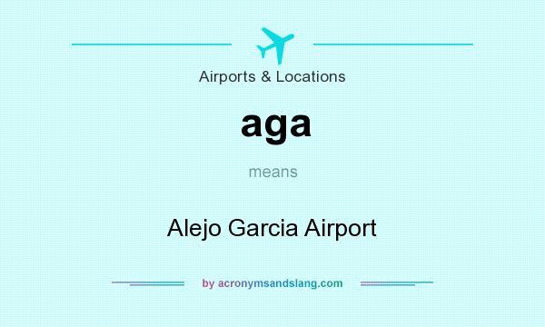 What does aga mean? It stands for Alejo Garcia Airport