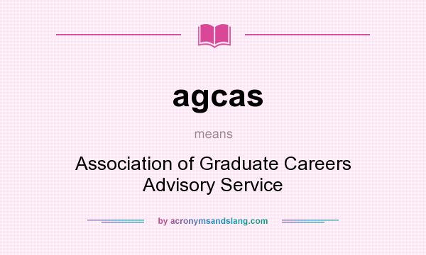 What does agcas mean? It stands for Association of Graduate Careers Advisory Service