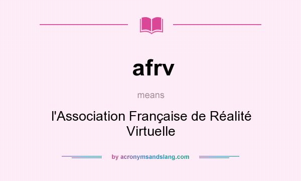 What does afrv mean? It stands for l`Association Française de Réalité Virtuelle