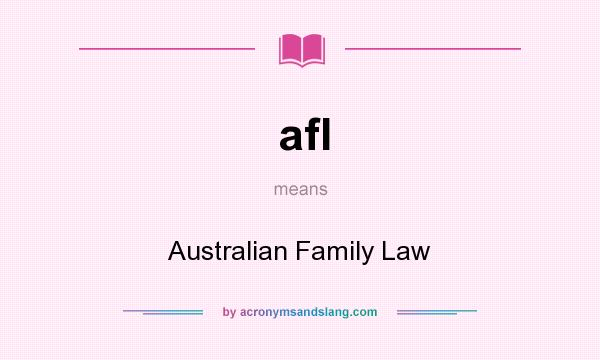 What does afl mean? It stands for Australian Family Law