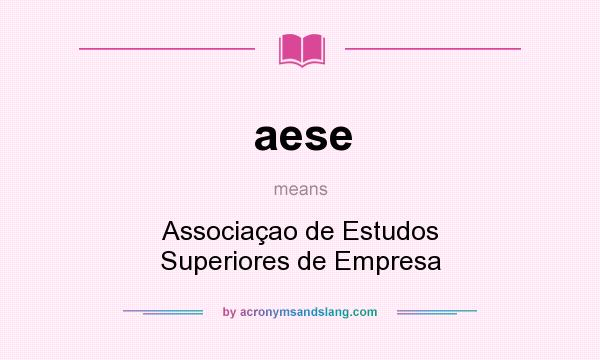 What does aese mean? It stands for Associaçao de Estudos Superiores de Empresa