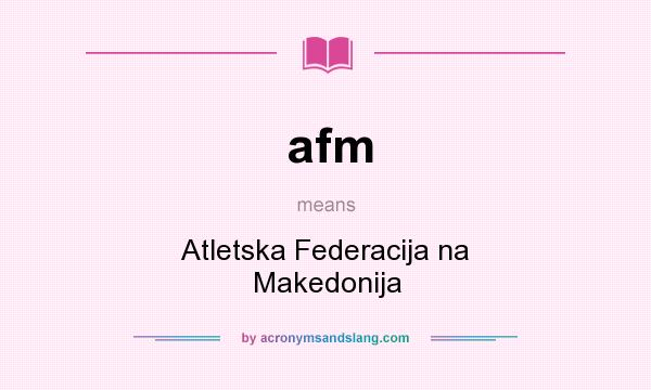 What does afm mean? It stands for Atletska Federacija na Makedonija