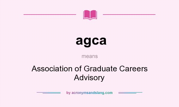 What does agca mean? It stands for Association of Graduate Careers Advisory