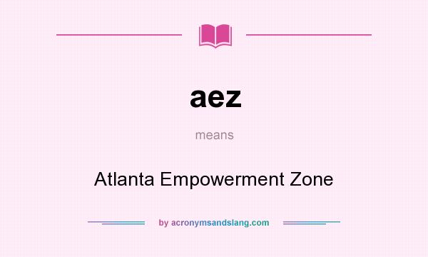 What does aez mean? It stands for Atlanta Empowerment Zone