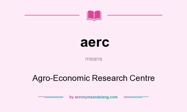 What does aerc mean? It stands for Agro-Economic Research Centre
