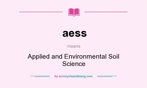 What does aess mean? It stands for Applied and Environmental Soil Science