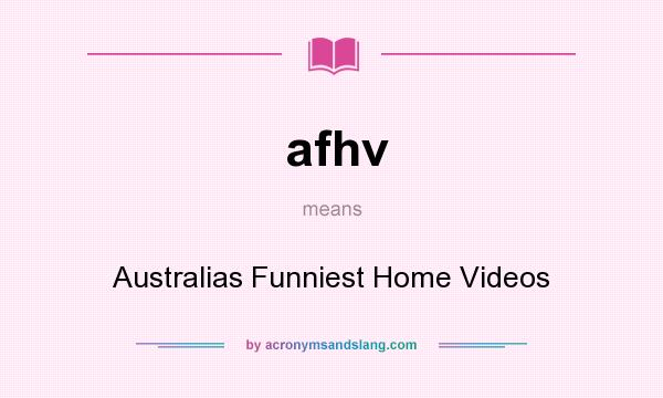 What does afhv mean? It stands for Australias Funniest Home Videos