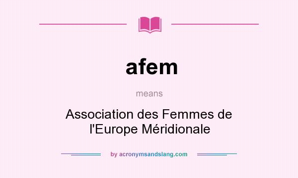 What does afem mean? It stands for Association des Femmes de l`Europe Méridionale
