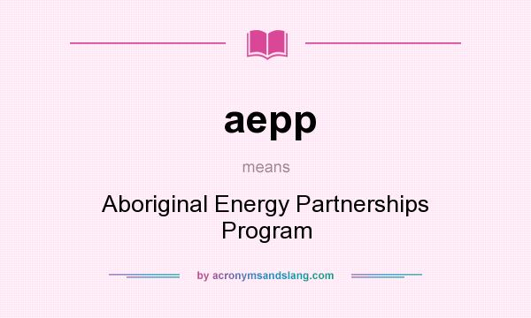 What does aepp mean? It stands for Aboriginal Energy Partnerships Program
