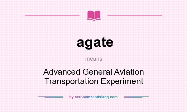 What does agate mean? It stands for Advanced General Aviation Transportation Experiment