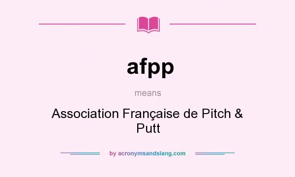 What does afpp mean? It stands for Association Française de Pitch & Putt