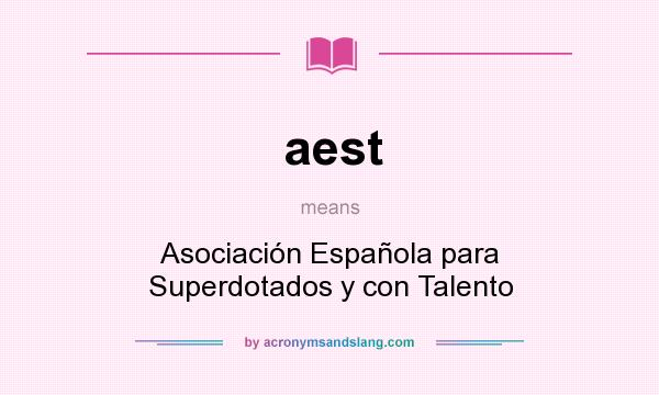 What does aest mean? It stands for Asociación Española para Superdotados y con Talento