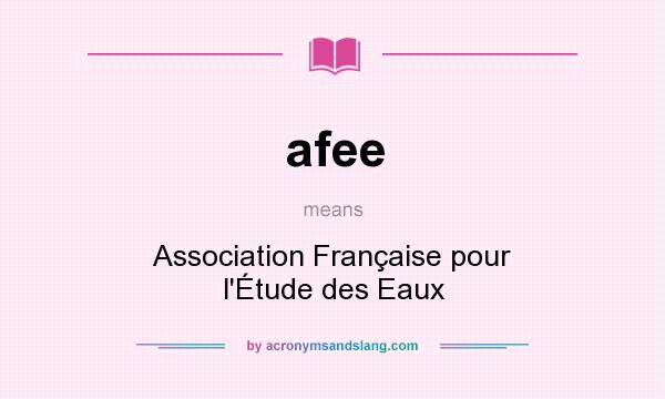 What does afee mean? It stands for Association Française pour l`Étude des Eaux