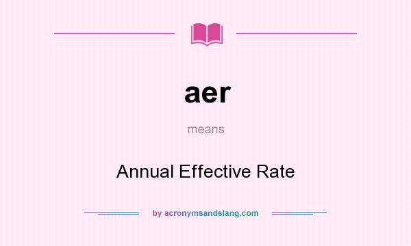 What does aer mean? It stands for Annual Effective Rate
