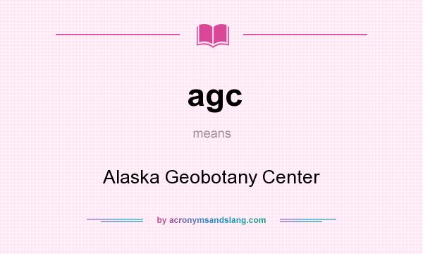 What does agc mean? It stands for Alaska Geobotany Center
