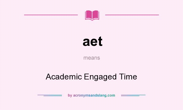What does aet mean? It stands for Academic Engaged Time