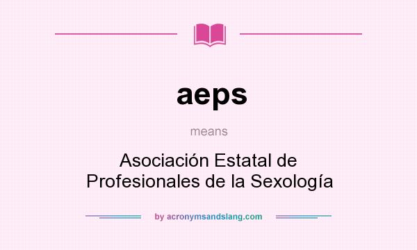What does aeps mean? It stands for Asociación Estatal de Profesionales de la Sexología