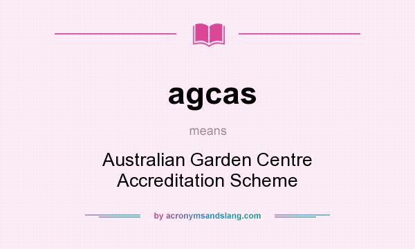 What does agcas mean? It stands for Australian Garden Centre Accreditation Scheme