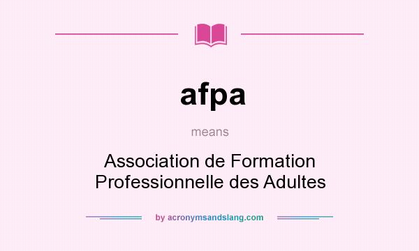 What does afpa mean? It stands for Association de Formation Professionnelle des Adultes