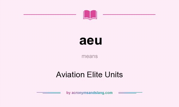 What does aeu mean? It stands for Aviation Elite Units