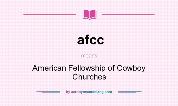 What does afcc mean? It stands for American Fellowship of Cowboy Churches