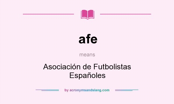 What does afe mean? It stands for Asociación de Futbolistas Españoles