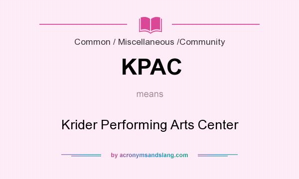 What does KPAC mean? It stands for Krider Performing Arts Center