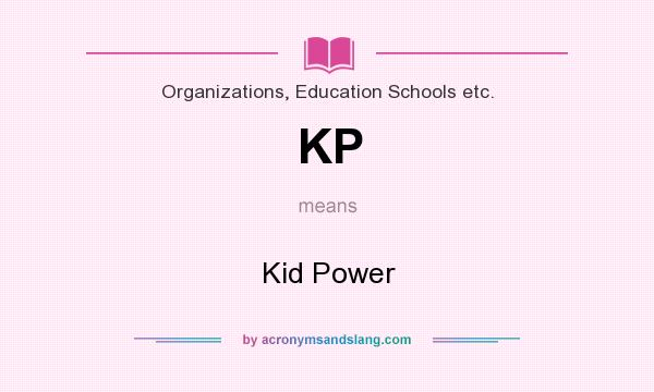 What does KP mean? It stands for Kid Power
