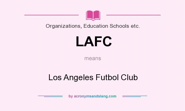 What does LAFC mean? It stands for Los Angeles Futbol Club