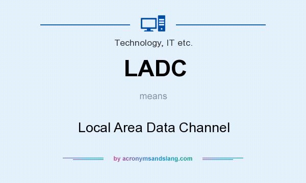 What does LADC mean? It stands for Local Area Data Channel