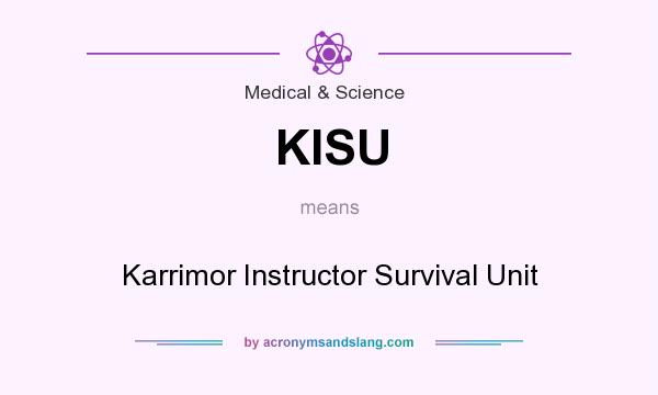 What does KISU mean? It stands for Karrimor Instructor Survival Unit
