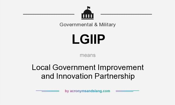 What does LGIIP mean? It stands for Local Government Improvement and Innovation Partnership