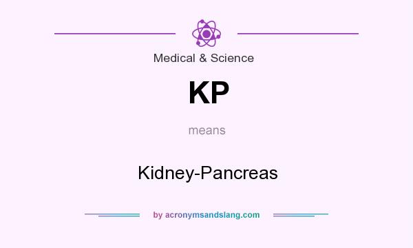 What does KP mean? It stands for Kidney-Pancreas