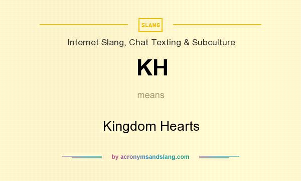 What does KH mean? It stands for Kingdom Hearts