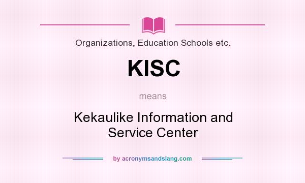 What does KISC mean? It stands for Kekaulike Information and Service Center