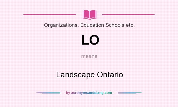 What does LO mean? It stands for Landscape Ontario
