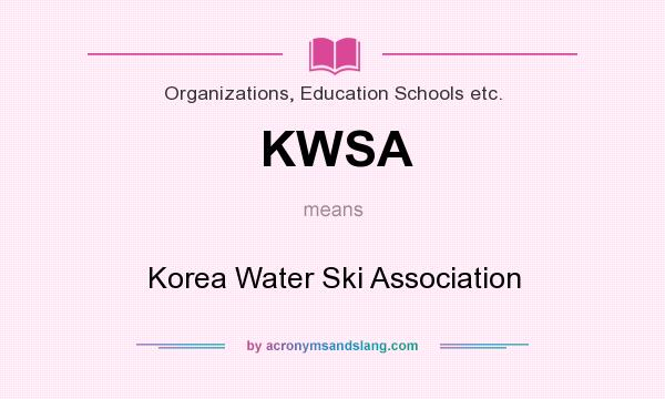 What does KWSA mean? It stands for Korea Water Ski Association