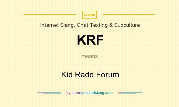 What does KRF mean? It stands for Kid Radd Forum