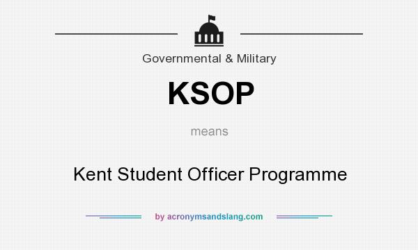What does KSOP mean? It stands for Kent Student Officer Programme