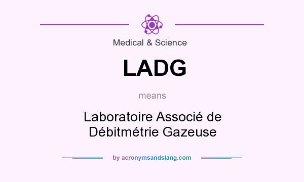 What does LADG mean? It stands for Laboratoire Associé de Débitmétrie Gazeuse