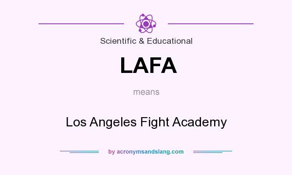 What does LAFA mean? It stands for Los Angeles Fight Academy