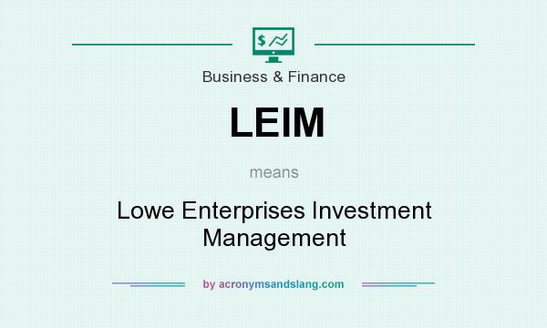 What does LEIM mean? It stands for Lowe Enterprises Investment Management